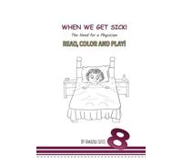 WHEN WE GET SICK: The Need for a Physician (SPIRITUAL PRINCIPLES FOR CHILDREN INSPIRED BY THE WRITINGS OF THE BAHÁ'Í FAITH.)