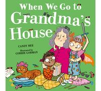 When We Go to Grandma’s House: The brilliantly mischievous and fun new illustrated picture book all about kids, parents, grandparents and BEHAVING!