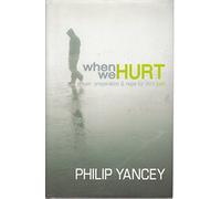 When We Hurt: Prayer, Preparation, & Hope for Life's Pain (YANCEY, PHILLIP)