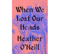 When We Lost Our Heads