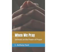 When We Pray: Sermons on the Power of Prayer