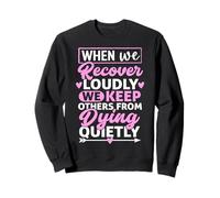 When We Recover Loudly We Keep Others | Clean Proud Sober Sweatshirt