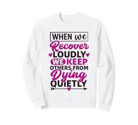 When We Recover Loudly We Keep Others | Proud Clean Sober Sweatshirt