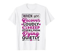 When We Recover Loudly We Keep Others | Proud Clean Sober T-Shirt