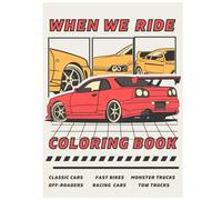 When We Ride: The Ultimate Vehicle Coloring Book: Fast Cars, Bikes & Monster Trucks | Built for Machine Lovers Everywhere