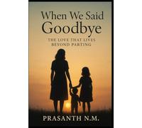 When We Said Goodbye: The Love That Lives Beyond Parting