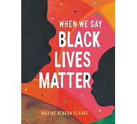 When We Say Black Lives Matter