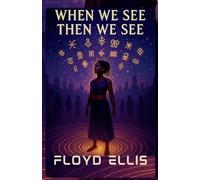 When We See Then We See