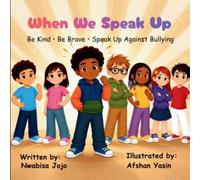 When We Speak Up: Be Kind - Be Brave - Speak Up Against Bullying