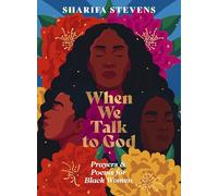 When We Talk to God : Prayers and Poems for Black Women