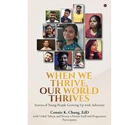 When We Thrive, Our World Thrives: Stories of Young People Growing Up With Adversity