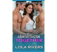 When We Took Him Together: A First-Time MMF Awakening Story (Threesome Ménage Stories)
