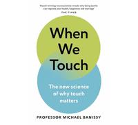 When We Touch: The new science of why touch matters