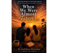 When We Were Almost Forever: "Some Books Entertain You, Some Books Change You. This One Will Remind You To Love Before Its Too Late "