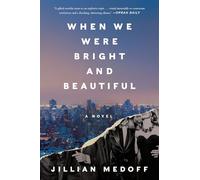 When We Were Bright and Beautiful: An Explosive Family Thriller of Secrets, Ivy League Privilege, and Loyalty