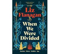 When We Were Divided | A captivating historical fiction novel | From acclaimed author Liz Flanagan.