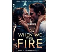 When We Were Fire: A forbidden romance of obsession, courtroom lies, and a second chance that burns: 1 (Burning Hearts Series)