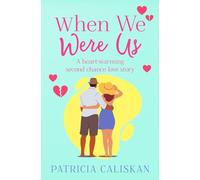 When We Were Us: A heart-warming second chance love story