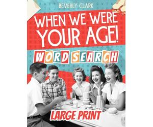 When We Were Your Age! Word Search for Adults Large Print: Big, Nostalgic Wordfind Puzzle Books for Adults & Seniors - Easy, Funny Way to Remember the 50s, 60s, 70s & 80s (Gifts for Women & Men)