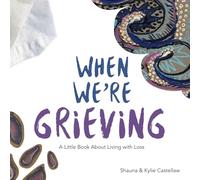When We're Grieving: A Little Book About Living With Loss