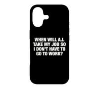 When Will AI Take My Job So I Don't Have To Go To Work? Case for iPhone 17
