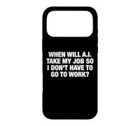 When Will AI Take My Job So I Don't Have To Go To Work? Case for iPhone 17 Pro Max