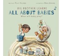 When will baby play?: 3 - 6 months (Big Brother Learns All About Babies)