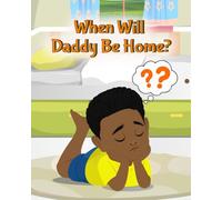 When Will Daddy Be Home?
