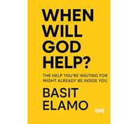 When Will God Help?: The Help You’re Waiting For Might Already Be Inside You