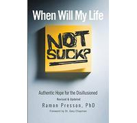 When Will My Life Not Suck?: Authentic Hope for the Disillusioned
