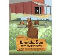 WHEN WILL SVEN FIND HIS WAY HOME?: A STORY ABOUT KINDNESS AND RESOLVE