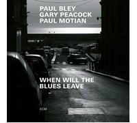 Paul Bley, Gary Peacock & Paul Motian - When Will The Blues Leave