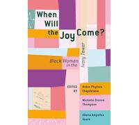 When Will the Joy Come?: Black Women in the Ivory Tower (African American Intellectual History)