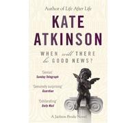 When Will There Be Good News?: (Jackson Brodie) by Kate Atkinson (2009-01-02)