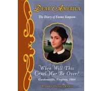 When Will This Cruel War Be Over?: The Diary of Emma Simpson (Dear America)