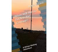 When Will We Go Back to the Cottage?: A Winter Waiting Adventure