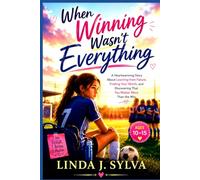When Winning Wasn’t Everything: A Heartwarming Story About Learning from Failure, Finding Your Worth, and Discovering That You Matter More Than the Win (THE GIRLS WHO FOUND THEIR VOICES)