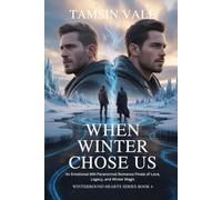 When Winter Chose Us: An Emotional MM Paranormal Romance Finale of Love, Legacy, and Winter Magic: 4 (Winterbound Hearts Series: An MM Paranormal Romance of Snow, Spirits, and Forbidden Magic)