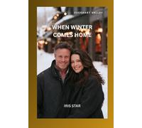 When Winter Comes Home: A Heartwarming Clean Small-Town Romance (EVERHART VALLEY STORY BIBLE)