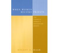 When Women Become Priests: The Catholic Women's Ordination Debate