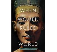 When Women Ruled the World: Six Queens of Egypt