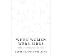 When Women Were Birds: Fifty-four Variations on Voice