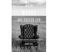 When Words Are Called For: A Defense of Ordinary Language Philosophy