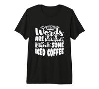 When Words are inadequate Munch Some Iced Coffee Premium T-Shirt