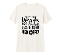 When Words are inadequate Munch Some Iced Coffee Premium T-Shirt