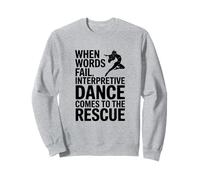 When Words Fail, Interpretive Dancing Sweatshirt