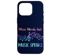 WHEN WORDS FAIL MUSIC SPEAKS Band Orchestra Teacher Musician Case for iPhone 16 Pro