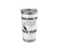 When Words Fail Music Speaks Shakespeare Meme Quote ON Back Stainless Steel Insulated Tumbler