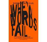 When Words Fail : On Practice-Based Art, Design and Education