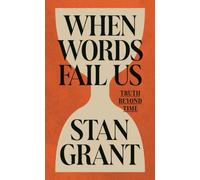 When Words Fail Us : Truth Beyond Time